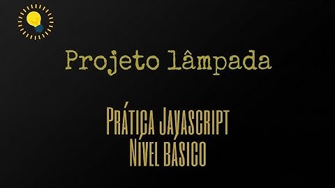 Projeto lâmpada javascript - Nível Básico