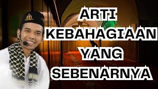 USTADZ ABDUL SOMAD || ARTI KEBAHAGIAAN YANG SEBENARNYA