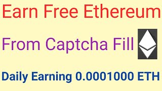 How To Earn Free Ethereum 2020 | Earn Free Ethereum From Captcha fill 2020 || Update World