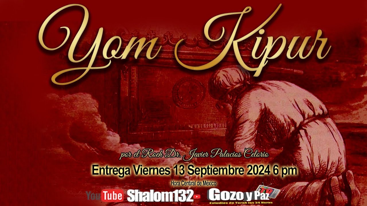 🔴 ENTREGA DE YOM KIPPUR 2024: EL DÍA DEL PERDÓN LA GRAN RECONCILIACIÓN - Roeh Dr. Javier Palacios