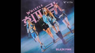 Blackpink - ' Whistle '