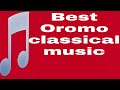 Best Oromo Classical Music 2022 