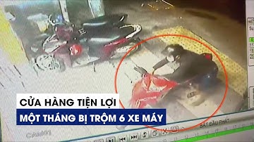 Cửa hàng tiện lợi một tháng bị trộm 6 xe máy