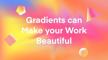 Gradients can Make your Work Beautiful
