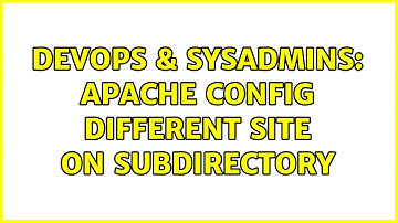 DevOps & SysAdmins: Apache Config Different Site on Subdirectory (2 Solutions!!)