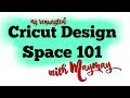 Cricut Design Space For Beginners (101 Class)