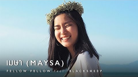 fellow fellow - เมษา (Maysa) feat. BLACKSHEEP [Official Music Video]