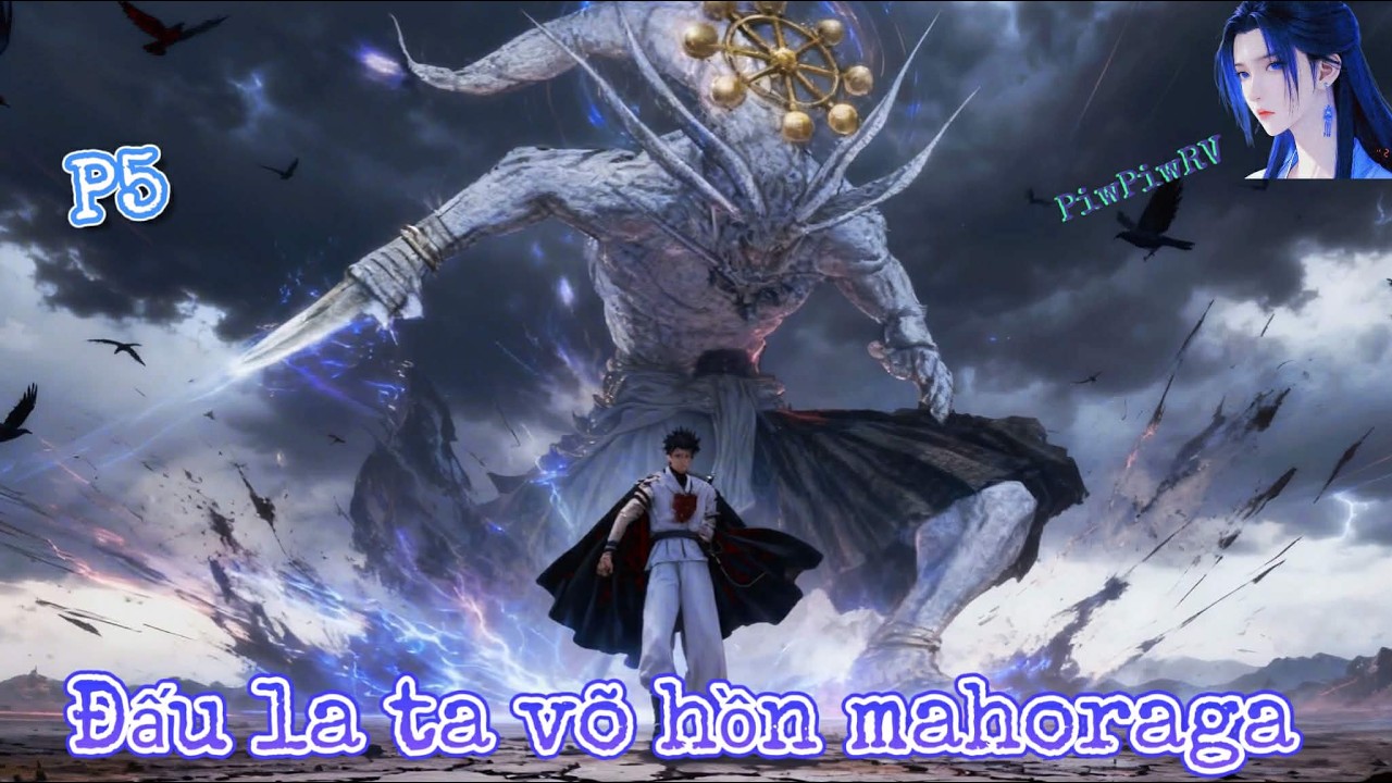 Phần 5 | Đấu la ta võ hồn mahoraga