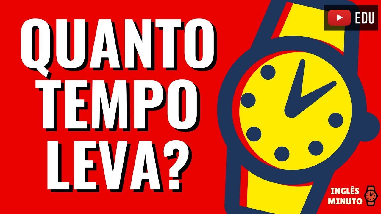 Quanto tempo leva? - Inglês Minuto - It takes it took - YouTube