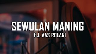 SEWULAN MANING - HJ AAS ROLANI | VOC. AAN ANISA (Lirik)