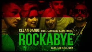 Download lagu Clean Bandit - Rockabye feat. Anne-Marie & Sean Paul (Beenie Flow Reggae Remix)