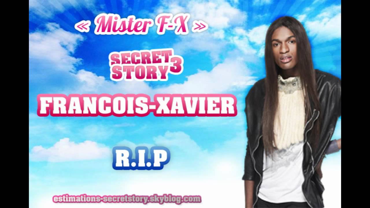 FRANCOIS-XAVIER (Secret story 3) EST MORT ! R.I.P / Mister FX