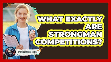 What Exactly Are Strongman Competitions?