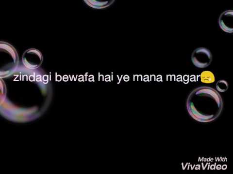 Zindagi Bewafa Hai Ye Mana Magar Song Lyrics For WhatsApp Status