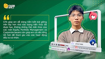 Mách Bạn Kinh Nghiệm Học & Thi CFA Level 1 Đạt Top 10% Thế Giới - Học Viên Lê Huy Phúc| SAPP Academy