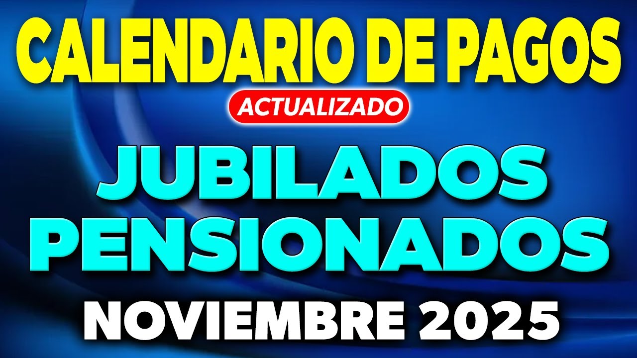 Calendario de PAGOS Jubilados y Pensionados NOVIEMBRE 2025 (ACTUALIZADO ...