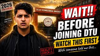 Watch This BEFORE Joining DTU! | The Truth Every Fresher Must Know (2026)