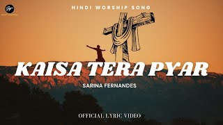 Video thumbnail of "Kaisa Tera Pyar (Official Lyric Video) - Sarina Fernandes"