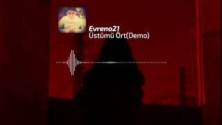 Evreno21 - Üstümü Ört(Demo)