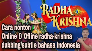 Cara nonton online dan ofline radha krishna dubbing bahasa indonesia