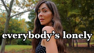 everybody's LONELY...here's how not to be :)
