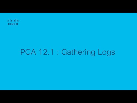 PCA 12.1 Gathering Logs