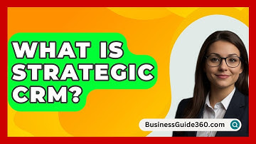 What Is Strategic CRM? - BusinessGuide360.com