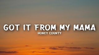 Honey County - Got It From My Mama (Lyrics)