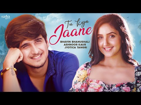 Tu Kya Jaane | Bhavin Bhanushali | Ashnoor Kaur | Jyotica Tangri | New Album Song 2021 | SagaMusic