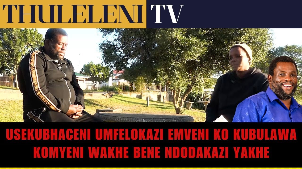 USEKUBHACENI UMFELOKAZI EMVENI KO KUBULAWA KOMYENI WAKHE BENE NDODAKAZI YAKHE