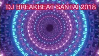 DJ BREAKBEAT SANTAI 2018