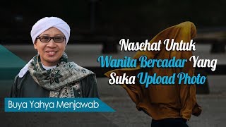 Nasehat Untuk Wanita Bercadar Yang Suka Upload Photo - Buya Yahya Menjawab