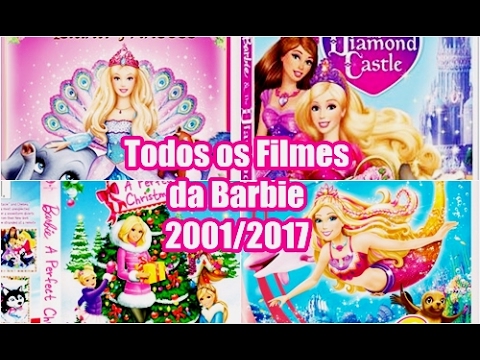 Todos os Filmes da Barbie 2001/2017 -Só Barbie (em ordem) - YouTube