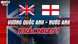 TẠI SAO VƯƠNG QUỐC ANH & NƯỚC ANH KHÔNG PHẢI LÀ 1?
