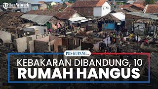 Kebakaran di Bandung, 10 Rumah Hangus Dilalap Si Jago Merah di Margahayu