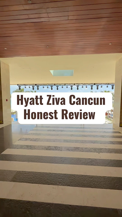 Honest Review of Hyatt Ziva Cancun