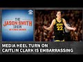 The Media Turning on Caitlin Clark Is So Embarrassing | JASON SMITH SHOW