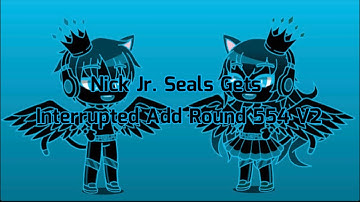 Nick Jr. Seals Gets Interrupted Add Round 554 V2