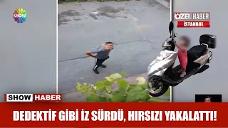 Dedektif gibi iz sürdü, hırsızı yakalattı!