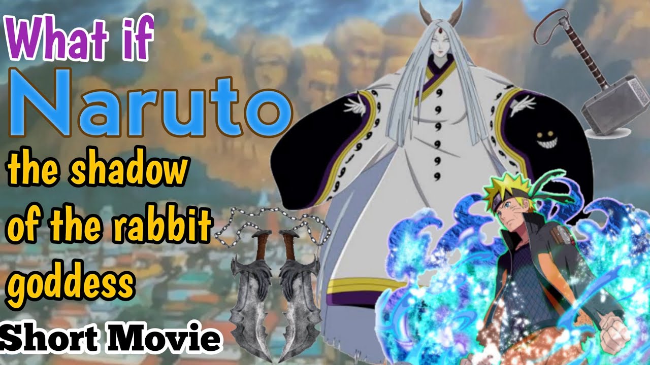 What if Naruto the shadow of the rabbit goddess Short Movie - YouTube
