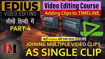 Learn Edius Video Editing: Chapter 4. Adding Clips to Timeline Join Multiple Clips Make Sequence Set
