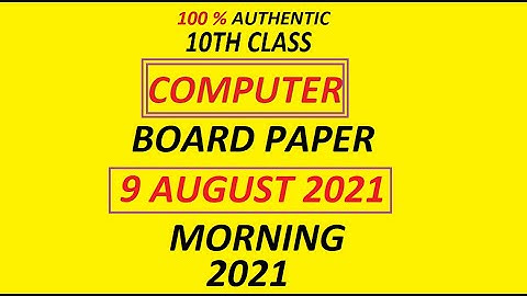 Board Paper, 9 August, 2021, 10th Class COMPUTER , Lahore,  Sarghodha,  Rawalpindi, Key, Morning,