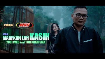 MAAFKANLAH KASIH - Yudi WKB Feat Fitri Kharisma (Official Music Video)