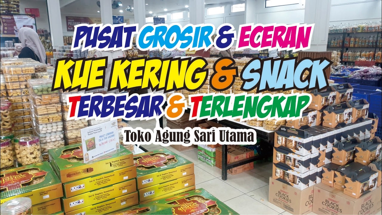 PUSAT GROSIR & ECERAN KUE LEBARAN DAN SNACK TERBESAR  DI KOTA BEKASI||TOKO AGUNG SARI UTAMA