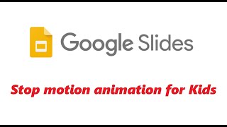 How to create 'Stop motion' animation with Google slides - For Kids