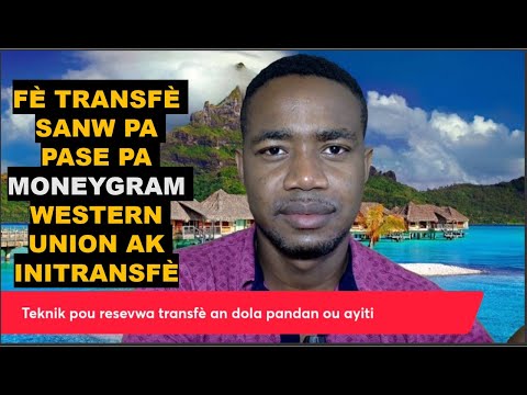 Teknik pou resevwa transfè an dola (Voye kob ayiti sanw pa pase pa moneygram ak Wenstern union )