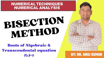 BISECTION METHOD | ROOTS OF ALGEBRAIC AND TRANCENDENTAL EQUATION BY BISECTION METHOD | WITH EXAMPLE