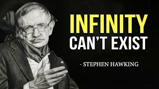 Stephen Hawking Explains The Big Misconception INFINITY — The Answer Will BREAK Your Brain