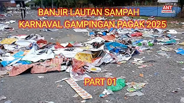BANJIR LAUTAN SAMPAH  KARNAVAL GAMPINGAN PAGAK 2025 buyar jam 10.45 