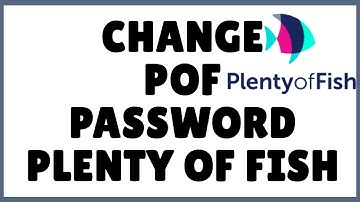 How to Change POF password? Plenty of Fish Password Change